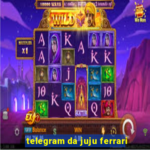 telegram da juju ferrari